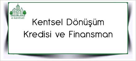 Kentsel Dönüşüm Kredisi ve Finansman Desteği